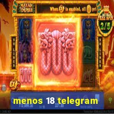 menos 18 telegram